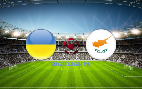 Украина - Кипр 7 Июня обзор матча