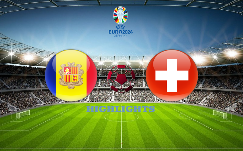 Андорра - Швейцария 16 июня обзор матча