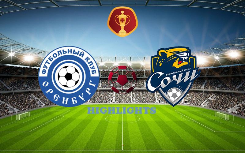 Оренбург - Сочи 09 августа обзор матча